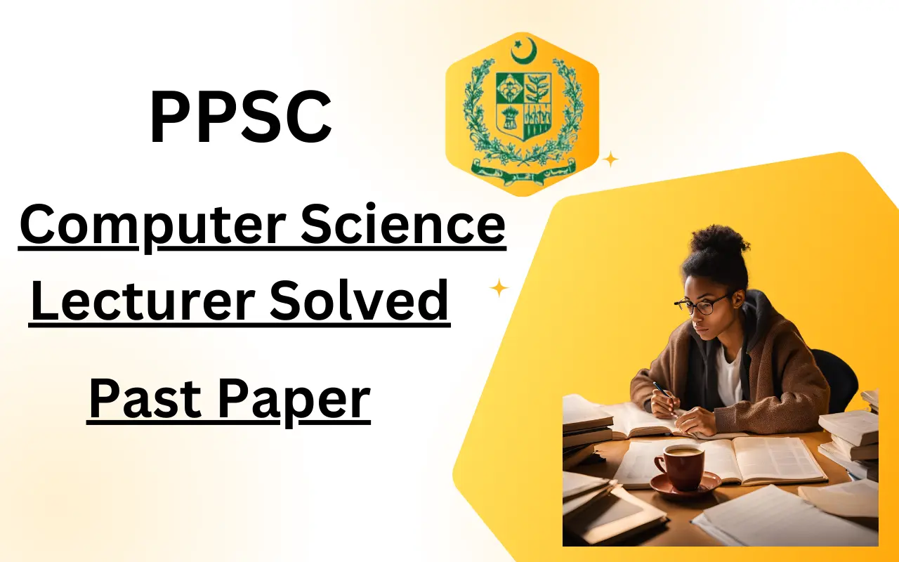 PPSC computer science lecturer solved past paper