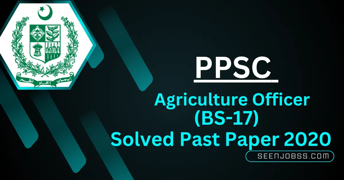 PPSC Agriculture Officer BS-17 Solved Past Paper 2020